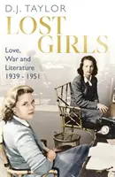 Fete pierdute - Dragoste, război și literatură: 1939-51 - Lost Girls - Love, War and Literature: 1939-51