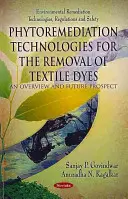 Tehnologii de fitoremediere pentru îndepărtarea coloranților textile - o prezentare generală și perspective de viitor - Phytoremediation Technologies for the Removal of Textile Dyes - An Overview & Future Prospect