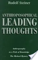 Anthroposophical Leading Thoughts: Antroposofia ca o cale a cunoașterii: Misterul Mihail (Cw 26) - Anthroposophical Leading Thoughts: Anthroposophy as a Path of Knowledge: The Michael Mystery (Cw 26)