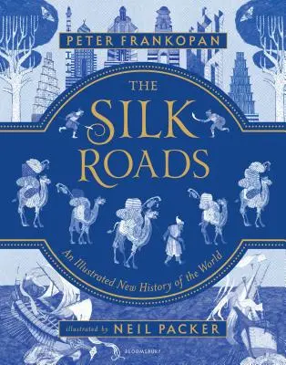 Drumurile mătăsii: O nouă istorie a lumii - Ediție ilustrată - The Silk Roads: A New History of the World - Illustrated Edition