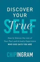 Descoperă-ți sinele adevărat: Cum să reduci la tăcere minciunile trecutului tău și să experimentezi de fapt cine spune Dumnezeu că ești - Discover Your True Self: How to Silence the Lies of Your Past and Actually Experience Who God Says You Are