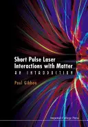 Interacțiuni laser cu impulsuri scurte cu materia: O introducere - Short Pulse Laser Interactions with Matter: An Introduction