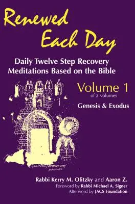 Înnoită în fiecare zi - Geneza și Exodul: Meditații zilnice de recuperare în 12 pași bazate pe Biblie - Renewed Each Day--Genesis & Exodus: Daily Twelve Step Recovery Meditations Based on the Bible