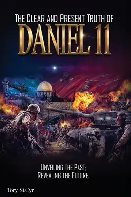 Adevărul clar și prezent al lui Daniel 11: Dezvăluirea trecutului; Dezvăluirea viitorului. - The Clear and Present Truth of Daniel 11: Unveiling the past; Revealing the future.