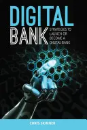 Banca digitală: Strategii pentru a lansa sau a deveni o bancă digitală - Digital Bank: Strategies to Launch or Become a Digital Bank
