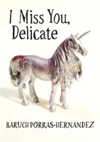Mi-e dor de tine, Delicate - I Miss You, Delicate
