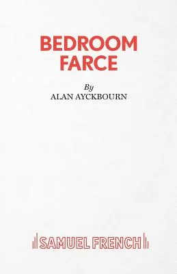 Bedroom Farce - O comedie - Bedroom Farce - A Comedy