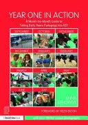 Anul unu în acțiune: Un ghid lună de lună pentru a introduce pedagogia anilor timpurii în Ks1 - Year One in Action: A Month-By-Month Guide to Taking Early Years Pedagogy Into Ks1