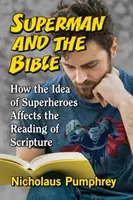 Superman și Biblia: Cum afectează ideea de supererou citirea Scripturii - Superman and the Bible: How the Idea of Superheroes Affects the Reading of Scripture