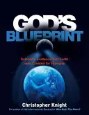 Schița lui Dumnezeu: Dovezi științifice că Pământul a fost creat pentru a produce oameni - God's Blueprint: Scientific Evidence That the Earth Was Created to Produce Humans