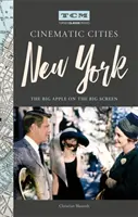 Turner Classic Movies Cinematic Cities: New York: Marele Măr pe marele ecran - Turner Classic Movies Cinematic Cities: New York: The Big Apple on the Big Screen