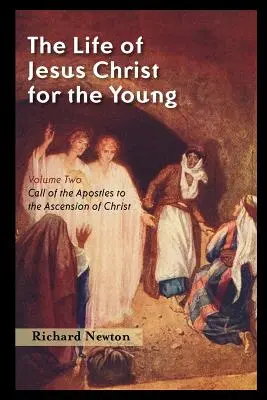 Viața lui Iisus Hristos pentru tineri: Volumul doi - The Life of Jesus Christ for the Young: Volume Two