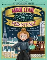 Marie Curie și puterea perseverenței - Marie Curie and the Power of Persistence