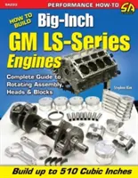 Cum să construiești motoare GM seria Ls cu inci mari - How to Build Big-Inch GM Ls-Series Engines