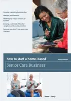 Cum să începeți o afacere de îngrijire a persoanelor în vârstă la domiciliu - How to Start a Home-Based Senior Care Business