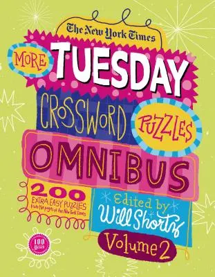 The New York Times More Tuesday Crossword Puzzles Omnibus, Volume 2: 200 de puzzle-uri ușoare din paginile New York Times - The New York Times More Tuesday Crossword Puzzles Omnibus, Volume 2: 200 Easy Puzzles from the Pages of the New York Times
