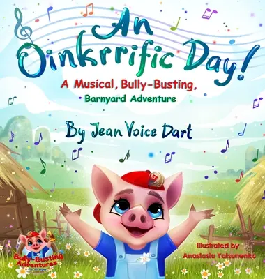O zi Oinkrrific!: O aventură muzicală, cu bătăuși, în hambar - An Oinkrrific Day!: A Musical, Bully-Busting, Barnyard Adventure