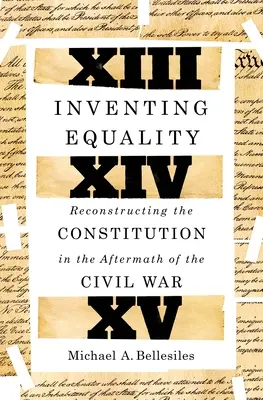 Inventarea egalității: Reconstrucția Constituției în urma Războiului Civil - Inventing Equality: Reconstructing the Constitution in the Aftermath of the Civil War