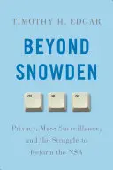 Dincolo de Snowden: Confidențialitatea, supravegherea în masă și lupta pentru reformarea NSA - Beyond Snowden: Privacy, Mass Surveillance, and the Struggle to Reform the NSA