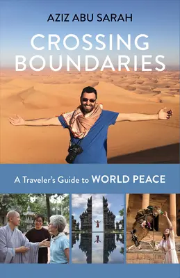 Trecerea granițelor: Ghidul unui călător către pacea mondială - Crossing Boundaries: A Traveler's Guide to World Peace