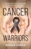 Războinicii cancerului: 52 de devoțiuni pentru bolnavii de cancer și cei care îi iubesc - Cancer Warriors: 52 Devotions for Cancer Patients and Those Who Love Them