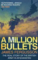 Million Bullets - Adevărata poveste a armatei britanice în Afganistan - Million Bullets - The real story of the British Army in Afghanistan