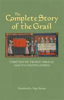Povestea completă a Graalului: Perceval al lui Chrtien de Troyes și continuările sale - The Complete Story of the Grail: Chrtien de Troyes' Perceval and Its Continuations