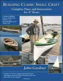 Building Classic Small Craft: Planuri și instrucțiuni complete pentru 47 de ambarcațiuni - Building Classic Small Craft: Complete Plans and Instructions for 47 Boats