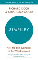 Simplify - Cum reușesc cele mai bune afaceri din lume - Simplify - How the Best Businesses in the World Succeed