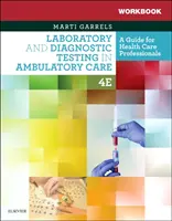 Caiet de lucru pentru Teste de laborator și de diagnostic în îngrijirea ambulatorie: Un ghid pentru profesioniștii din domeniul sănătății - Workbook for Laboratory and Diagnostic Testing in Ambulatory Care: A Guide for Health Care Professionals