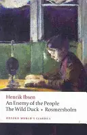 Un dușman al poporului/ Rața sălbatică/Rosmersholm - An Enemy of the People/The Wild Duck/Rosmersholm
