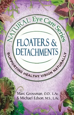 Seria de îngrijire naturală a ochilor: Flotări și detașări - Natural Eye Care Series: Floaters and Detachments