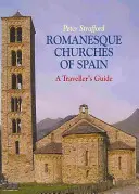 Bisericile romanice din Spania - Ghidul unui călător - Romanesque Churches of Spain - A Traveller's Guide