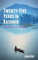 Douăzeci și cinci de ani în Kashmir - Director în misiune - Twenty-Five Years in Kashmir - Headmaster on a Mission