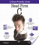 Head First C: Un ghid prietenos pentru creier - Head First C: A Brain-Friendly Guide