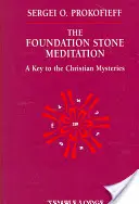 Meditația din piatra de temelie: O cheie pentru misterele creștine - The Foundation Stone Meditation: A Key to the Christian Mysteries