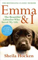 Emma & Eu: Frumoasa labradoră care mi-a salvat viața - Emma & I: The Beautiful Labrador Who Saved My Life