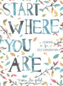 Începe de unde ești - Un jurnal pentru auto-explorare - Start Where You Are - A Journal for Self-Exploration