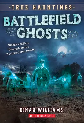 Fantome de pe câmpul de luptă (Bântuiri adevărate #2) - Battlefield Ghosts (True Hauntings #2)