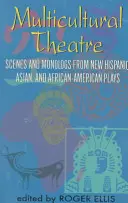 Teatru multicultural--Volumul 1: Scene de duet și monologuri din piese noi hispanice, asiatice și afro-americane - Multicultural Theatre--Volume 1: Duet Scenes and Monologues from New Hispanic-, Asian-, and African-American Plays