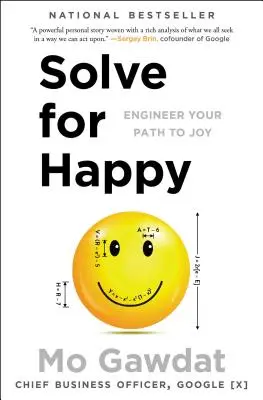 Solve for Happy: Gândește-ți calea spre bucurie - Solve for Happy: Engineer Your Path to Joy