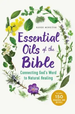Uleiurile esențiale ale Bibliei: Conectarea Cuvântului lui Dumnezeu la vindecarea naturală - Essential Oils of the Bible: Connecting God's Word to Natural Healing