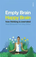 Empty Brain - Happy Brain - cum gândirea este supraestimată - Empty Brain - Happy Brain - how thinking is overrated