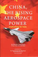 China, puterea aerospațială în ascensiune - implicații pentru India - China, The Rising Aerospace Power - Implications for India
