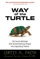 Way of the Turtle: The Secret Methods That Turned Ordinary People Into Legendary Traders (Metodele secrete care au transformat oamenii obișnuiți în comercianți legendari): The Secret Methods That Turned Ordinary People Into Legendar - Way of the Turtle: The Secret Methods That Turned Ordinary People Into Legendary Traders: The Secret Methods That Turned Ordinary People Into Legendar