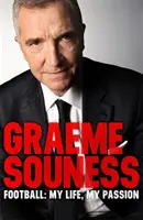 Graeme Souness - Fotbal: Viața mea, pasiunea mea - Graeme Souness - Football: My Life, My Passion