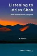 Ascultându-l pe Idries Shah - Cum poate crește înțelegerea - Listening to Idries Shah - How Understanding Can Grow