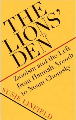 Bârlogul leilor: Sionismul și stânga de la Hannah Arendt la Noam Chomsky - The Lions' Den: Zionism and the Left from Hannah Arendt to Noam Chomsky