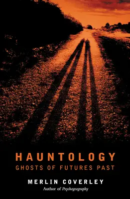 Hauntologie: Fantome ale viitorurilor trecute - Hauntology: Ghosts of Futures Past