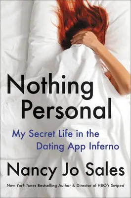 Nimic personal: Viața mea secretă în infernul aplicațiilor de întâlniri - Nothing Personal: My Secret Life in the Dating App Inferno